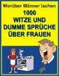 1000 Witze und dumme Sprüche über Frauen