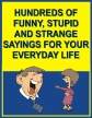 Hundreds funny and stupid sayings