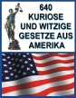 640 Kuriose Gesetze aus den USA